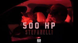 STEFANELLI - 500HP (OFFICIAL VIDEO)