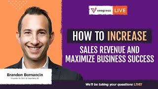 How to Increase Sales Revenue and Maximize Business Success - Brandon Bornancin - Jan 8