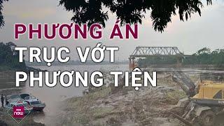 Các phương tiện giao thông trong vụ sập cầu Phong Châu, Phú Thọ sẽ được trục vớt theo phương án nào?