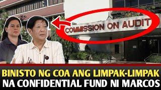 NAKU LAGOT! LIMPAK-LIMPAK NA CONFIDENTIAL FUND NI MARCOS BINISTO NG COMMISSION ON AUDIT?