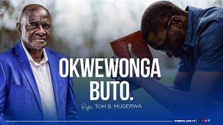 MCF: FRIDAY OVERNIGHT SERVICE | PS TOM B. MUGERWA |OKWEWONGA BUTO  (REDEDICATE)