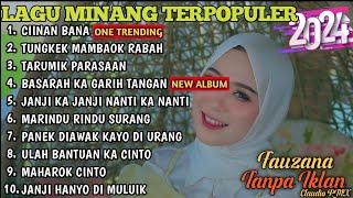 FAUZANA - LAGU MINANG TERBARU FULL ALBUM TERPOPULER 2024 - Ciinan Bana - Tungkek Mambaok Rabah 