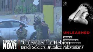 "Unleashed": Report Details How Israeli Soldiers Brutalize West Bank Palestinians in Hebron