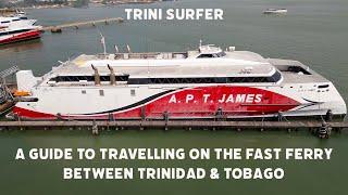 5 TIPS FOR THE APT JAMES FAST FERRY IN TRINIDAD & TOBAGO   -  A guide for the inter-island boat