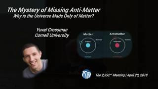 PSW 2392 The Mystery of Missing Anti-Matter | Yuval Grossman