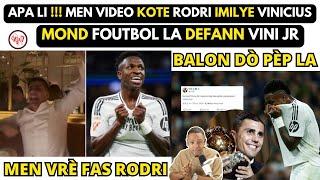 APA LI !! Men VIDEO kote YO BARE Rodri kap IMILYE Vinicius Jr apre BALLON D'OR a_Mond foutbol la cho