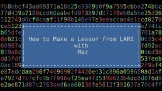 Lessons from LARS: How to Make a Lesson from LARS