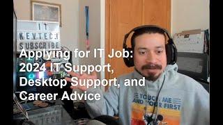 Applying for IT Job 2024 IT Support, Desktop Support, Career Advice