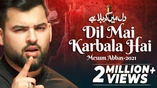 Dil Mai Karbala Hai | Mesum Abbas | Muharram | New Noha 2021