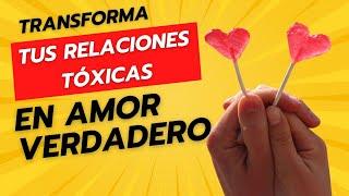 11/03/25 Transforma las Relaciones Tóxicas en Amor verdadero, por Alberto López