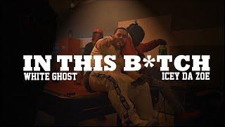 White Ghost ft. Icey Da Zoe - In This B*tch (ShotByFlashDigitsProd)