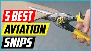 Top 5 Best Aviation Snips — Buyer’s Guide 2022