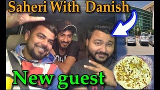 Aaj Ki Saheri New Guest  ke Sath | Danish Dilwala vlogs With Danish Hashmi |  Saudi Arabia Driver