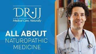 All About Naturopathic Medicine | Dr. JJ Dugoua, ND | Naturopathic Doctor in Toronto