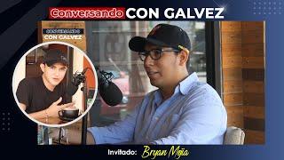 BRYAN MEJIA | CONVERSANDO CON GALVEZ #26