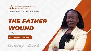 The Father Wound – Dr. Rose Misati | Family Ministries Week of Prayer