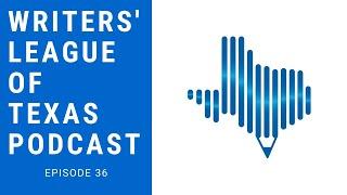 The Craft and Business of Short Stories - Writers' League of Texas Podcast - Episode 36