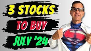 3 Stocks to Buy July 2024! 