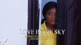 LOVE IN THE SKY, (SHOWING 8st OF AUGUST) 2024 Nollywood Romance Movie