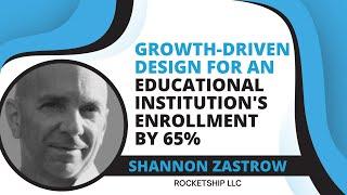 Growth-Driven Design for an Educational Institution's Enrollments by 65% | Shannon Zastrow