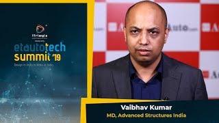 ETAuto Tech Summit 2019: Vaibhav Kumar, MD, Advanced Structures India