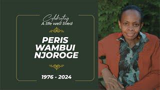 Celebrating the life of Peris Wambui Njoroge  (1976 - 2024)