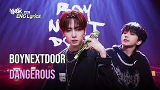 BOYNEXTDOOR (보넥도) - Dangerous [Lyrics] | KBS WORLD TV 240906