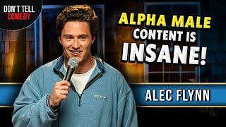 Alpha Male Content is Insane | Alec Flynn | Stand Up Comedy