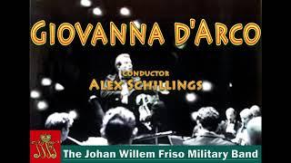 Giovanna d'Arco ~ The Johan Willem Friso Military Band ~