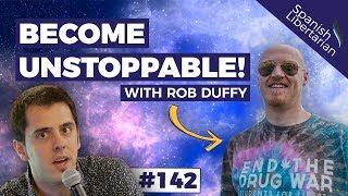 #142 | Become Unstoppable with Rob Duffy