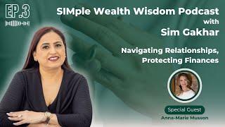 Navigating Relationships, Protecting Finances with Sim Gakhar