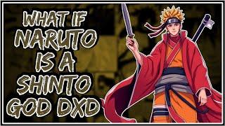 What If Naruto Is A Shinto God DXD || Part-1 ||