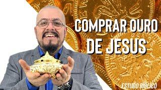 Comprar ouro de Jesus, entenda - Estudo Bíblico e Teológico