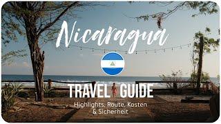 NICARAGUA • A Backpacker's Dream | TRAVEL GUIDE (highlights, itinerary, costs & safety)