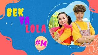 BEK VA LOLA | 14-SON