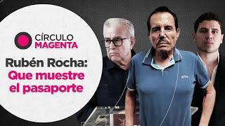 Círculo Magenta: Rubén Rocha; que muestre el pasaporte