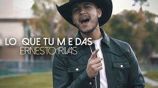 Ernesto Rivas - Lo Que Tú Me Das (Video Oficial)