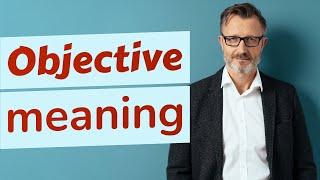 Objective | Meaning of objective