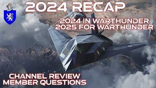 2024 Recap. Warthunder thoughts, channel review, member Q&A.