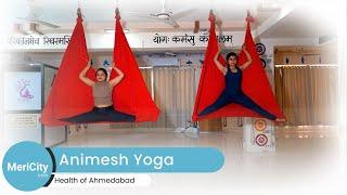 Animesh Yoga Studio Ahmedabad | Aerial Yoga | Yoga For All Age | Advance Yoga | MeriCity