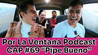 Por La Ventana Podcast #69: "Pipe Bueno" 