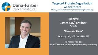 Jay Bradner - Dana-Farber Targeted Degradation Webinar Series