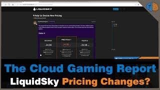 The Cloud Gaming Report #006 - LiquidSky Pricing Changes!?!