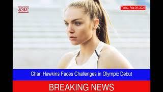 Chari Hawkins Faces Challenges in Olympic Debut