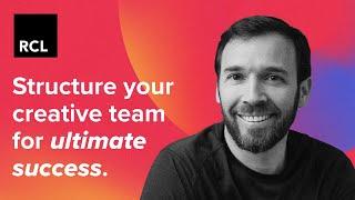 The Secrets to Building a Winning Creative Team Structure