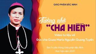 Tưởng nhớ "Cha Hiền" - Video tư liệu về cuộc đời của Đức Cha Giuse Maria Nguyễn Quang Tuyến