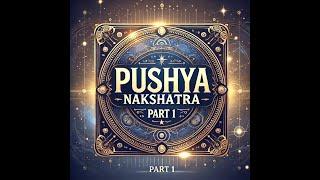 PUSHYAMI - NAKSHATRA SECRETS  - PART -01 -