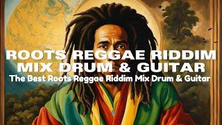 Roots Reggae Riddim Mix Drum & Guitar Version | Reggae Collection - Bob Marley Vibes Roots & Strings