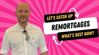 Remortgage Options Explained: What is best right now?