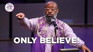 Only Believe! • Pastor Tolan Morgan • Fellowship BIble Baptist Church